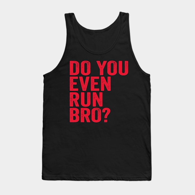 Do You Even Run Bro? Tank Top by Eyes4